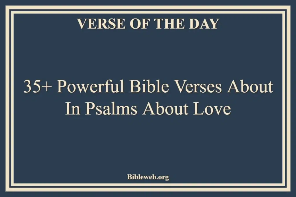 35+ Powerful Bible Verses About In Psalms About Love