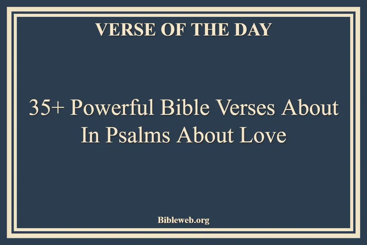35+ Powerful Bible Verses About In Psalms About Love