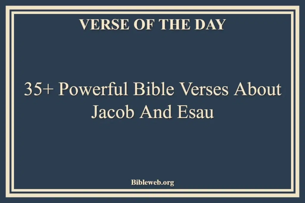 35+ Powerful Bible Verses About Jacob And Esau