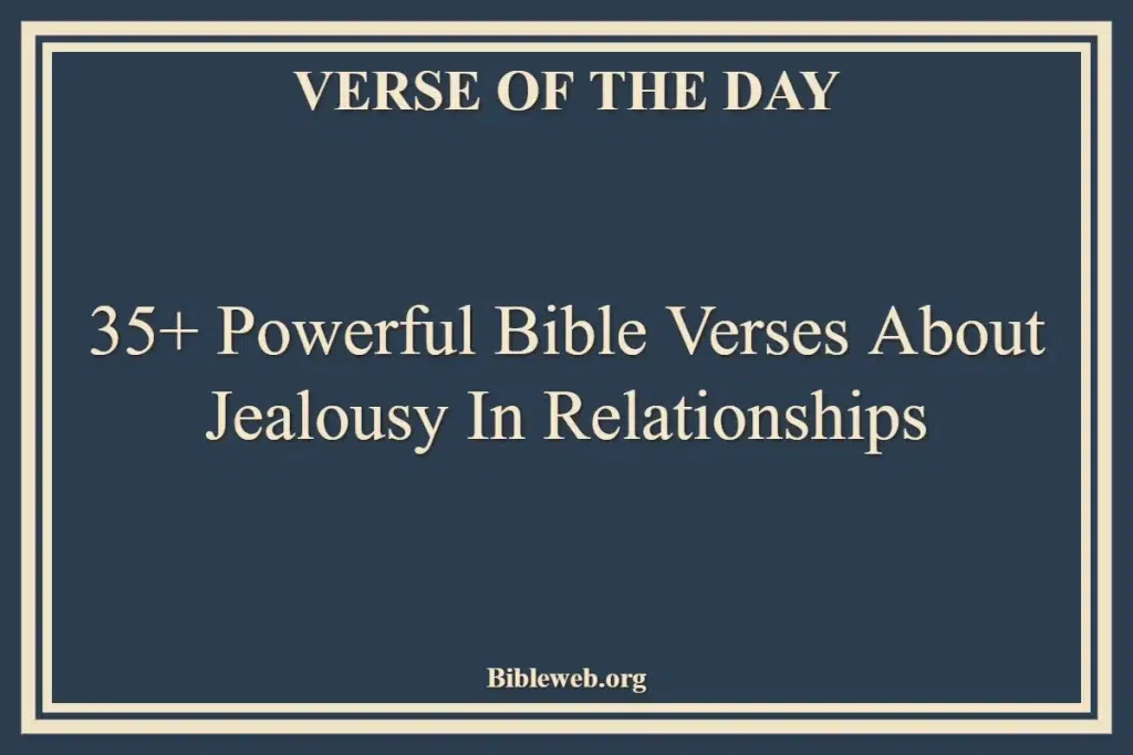 35+ Powerful Bible Verses About Jealousy In Relationships