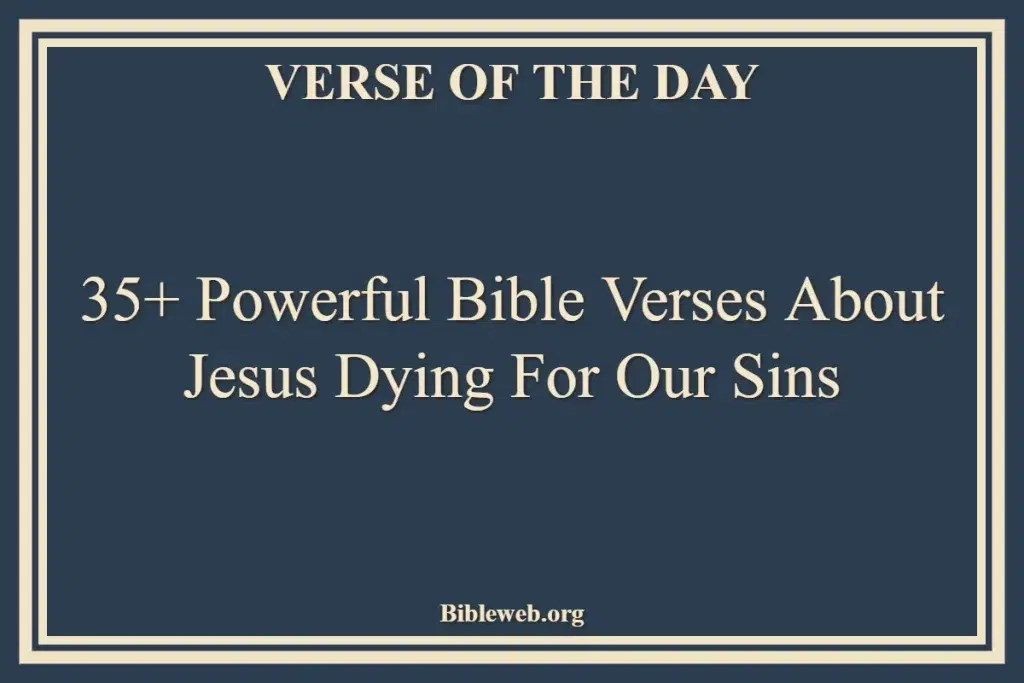 35+ Powerful Bible Verses About Jesus Dying For Our Sins