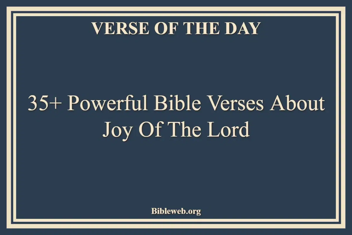35+ Powerful Bible Verses About Joy Of The Lord
