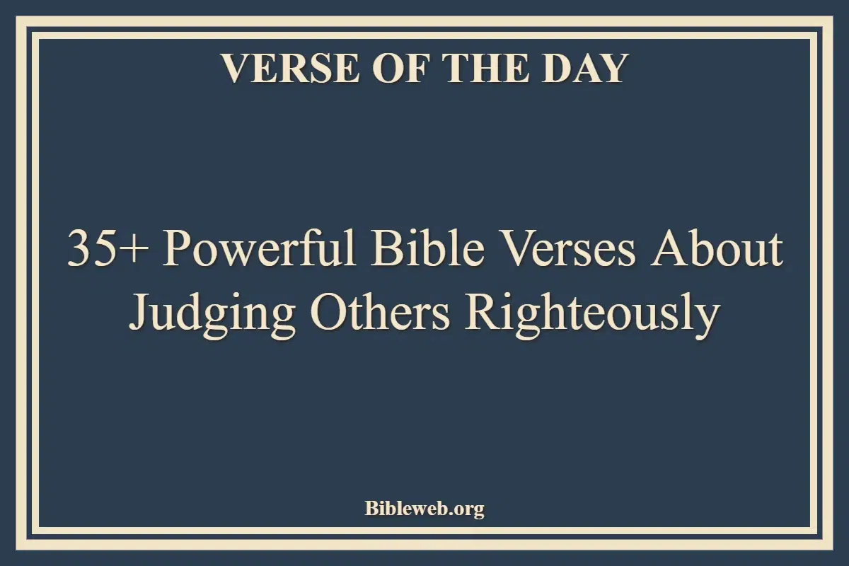 35+ Powerful Bible Verses About Judging Others Righteously