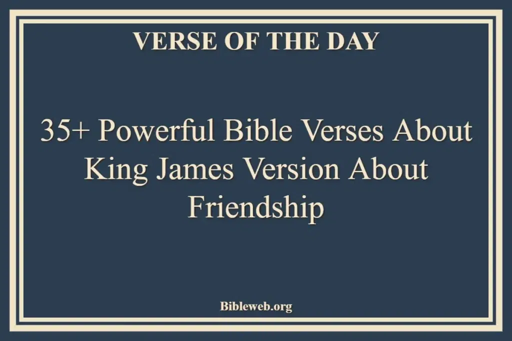 35+ Powerful Bible Verses About King James Version About Friendship