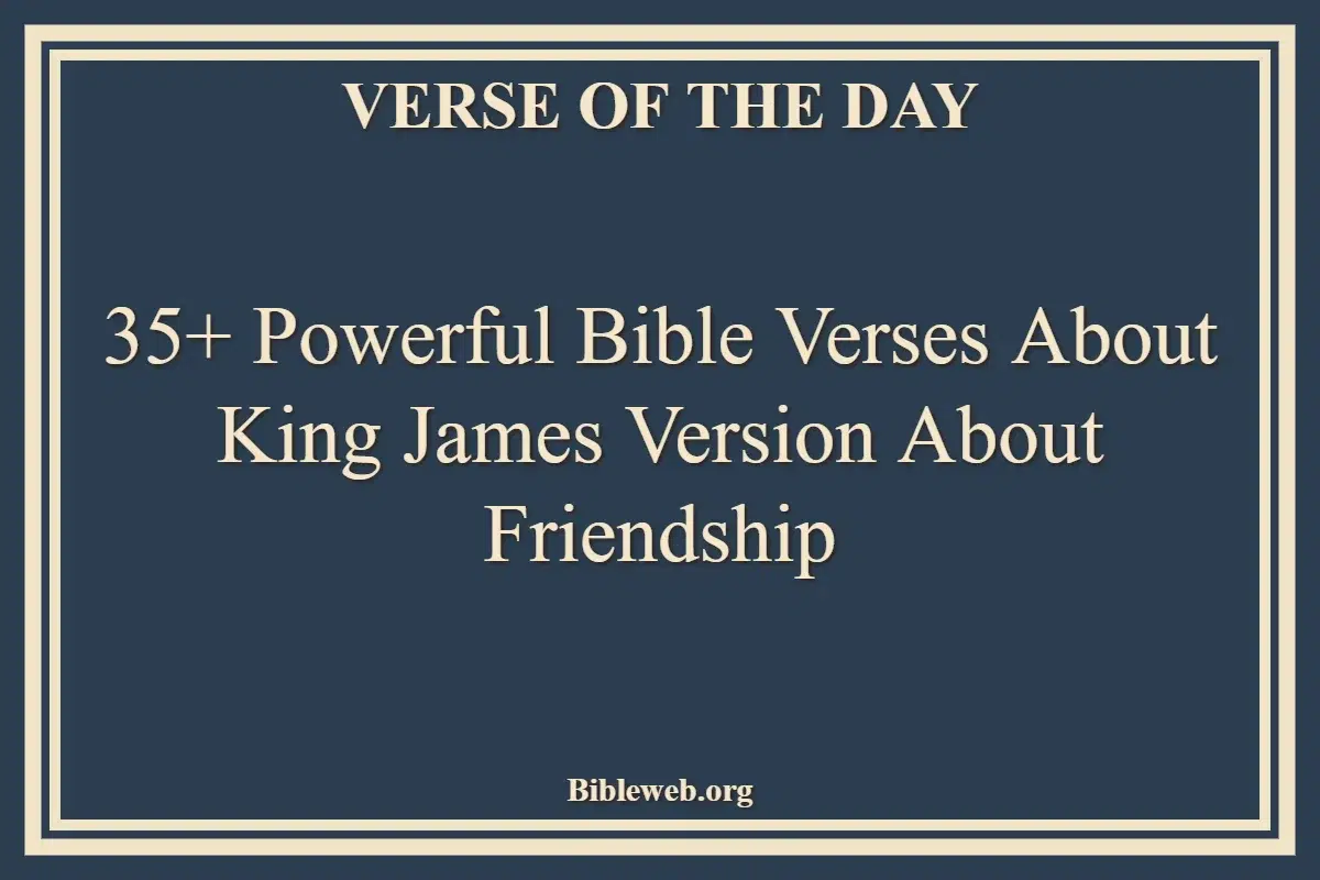 35+ Powerful Bible Verses About King James Version About Friendship