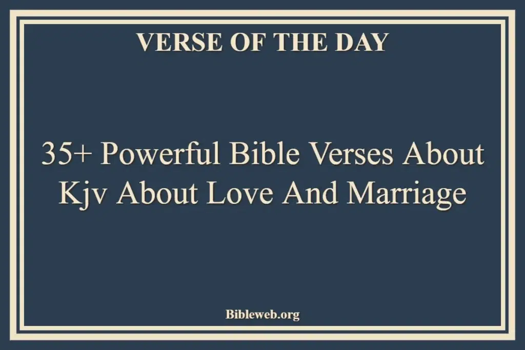 35+ Powerful Bible Verses About Kjv About Love And Marriage