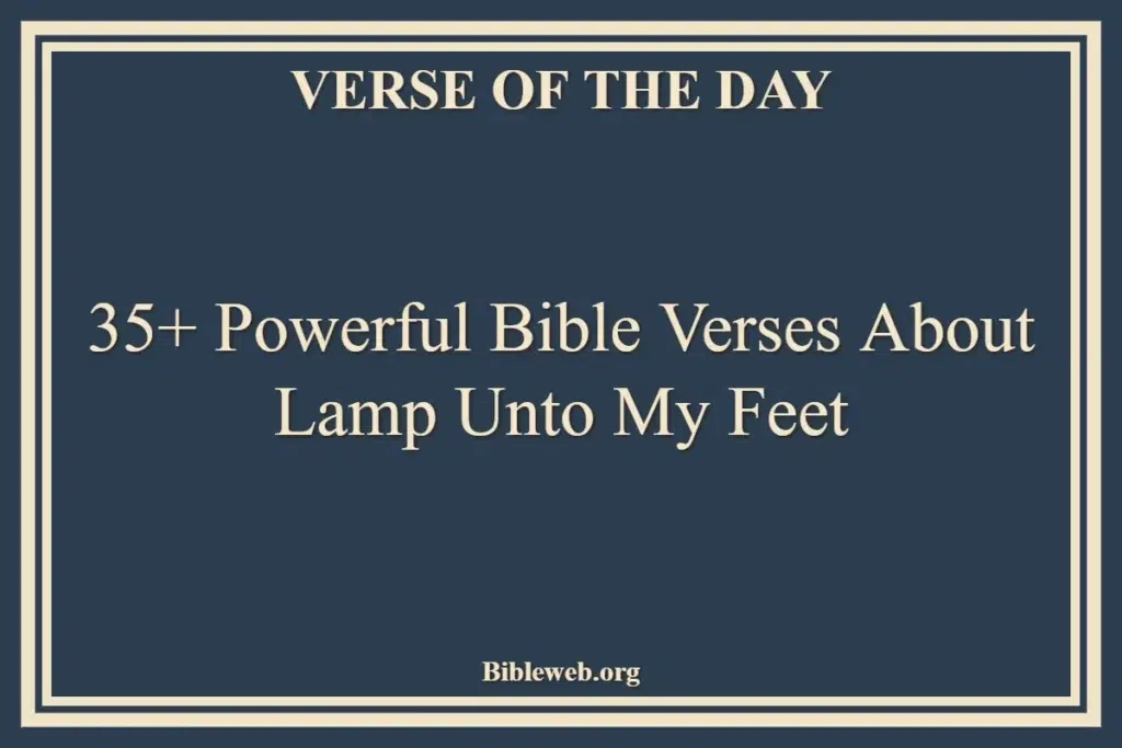 35+ Powerful Bible Verses About Lamp Unto My Feet