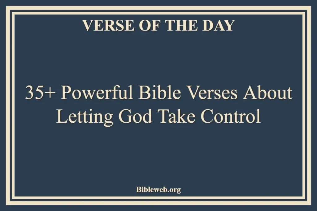 35+ Powerful Bible Verses About Letting God Take Control