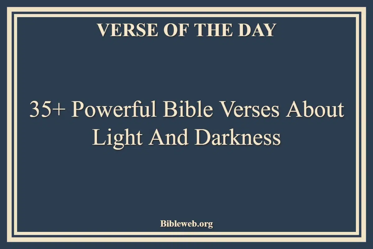 35+ Powerful Bible Verses About Light And Darkness