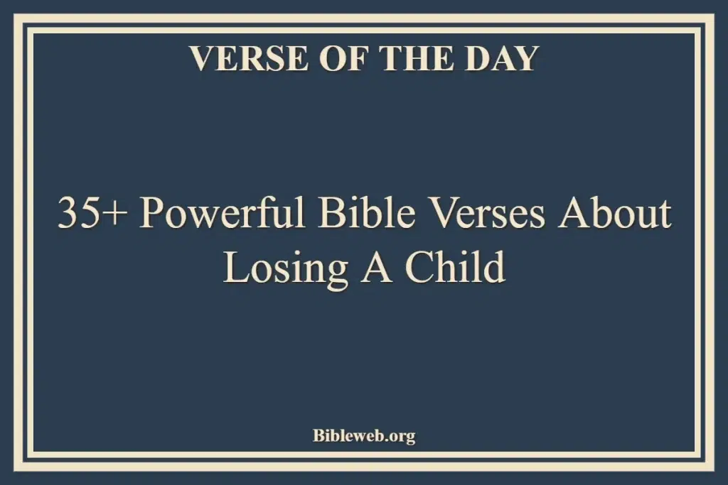 35+ Powerful Bible Verses About Losing A Child