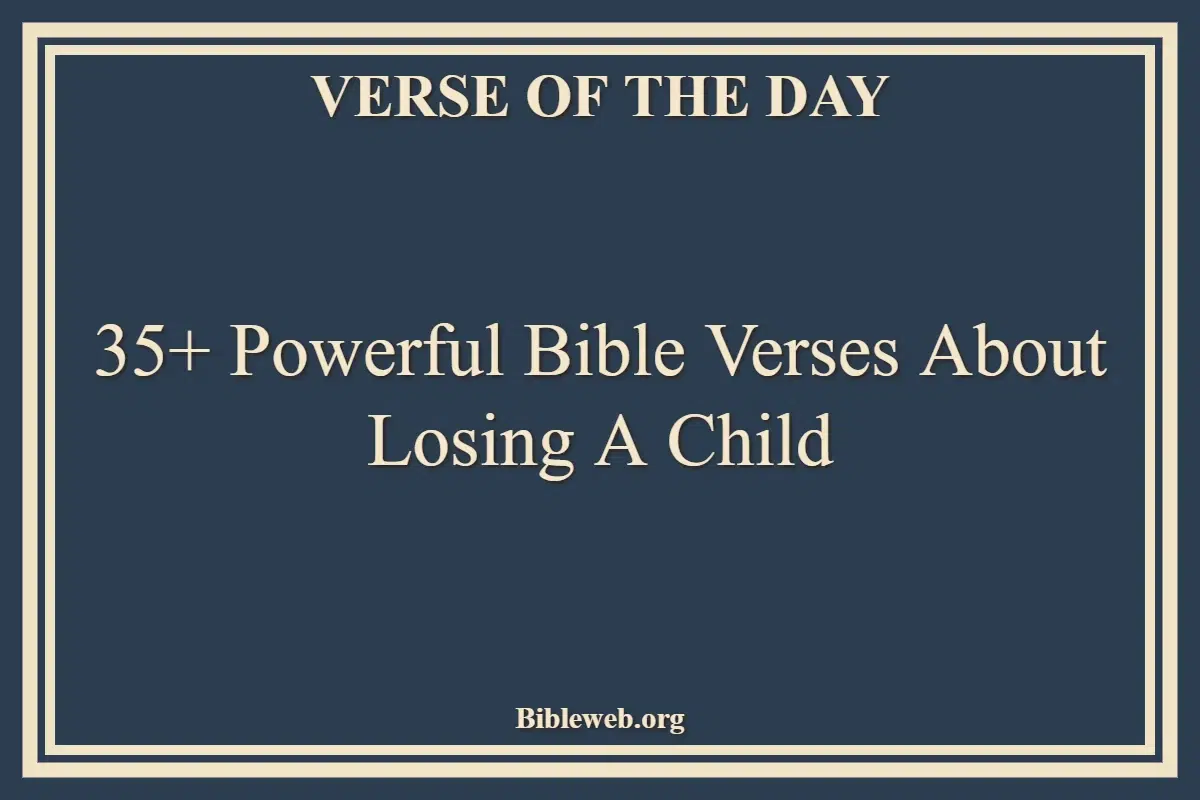 35+ Powerful Bible Verses About Losing A Child