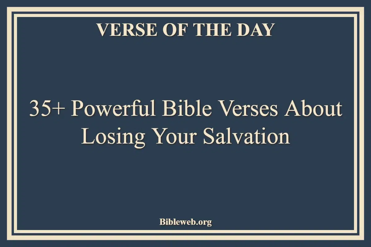 35+ Powerful Bible Verses About Losing Your Salvation