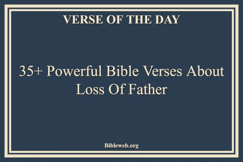 35+ Powerful Bible Verses About Loss Of Father