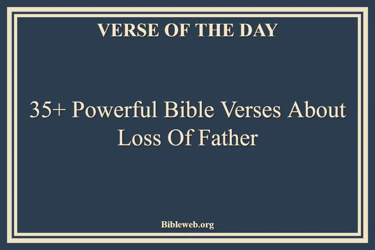 35+ Powerful Bible Verses About Loss Of Father