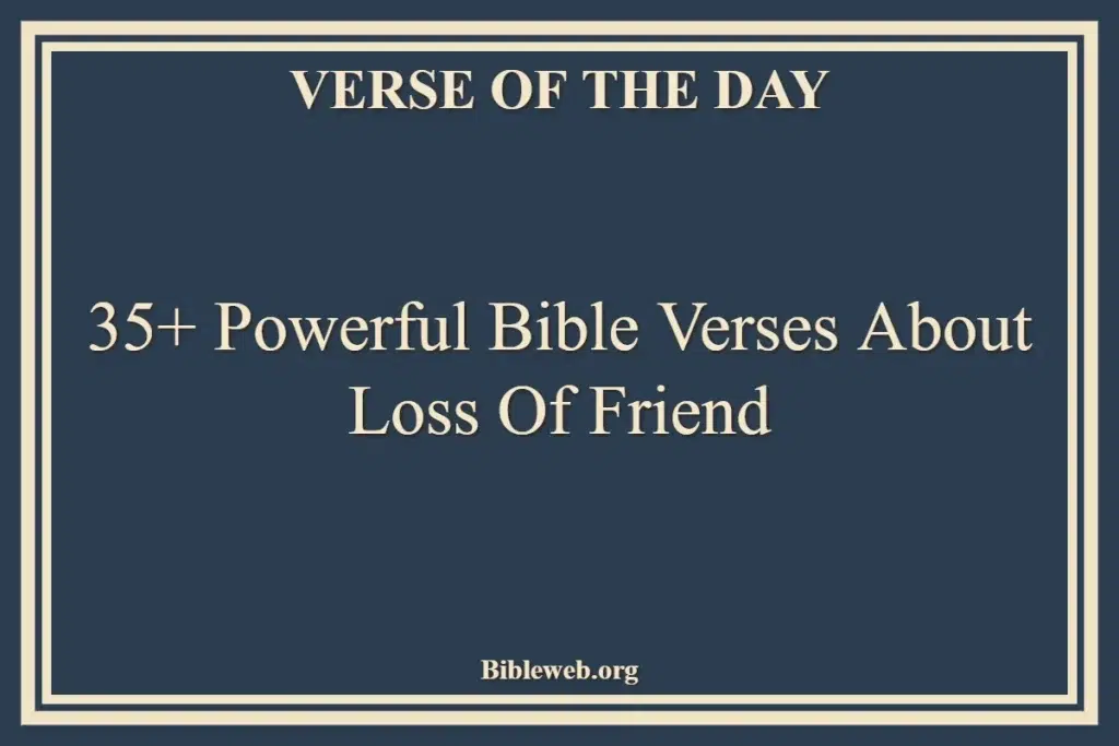 35+ Powerful Bible Verses About Loss Of Friend
