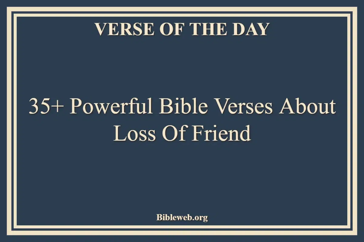 35+ Powerful Bible Verses About Loss Of Friend