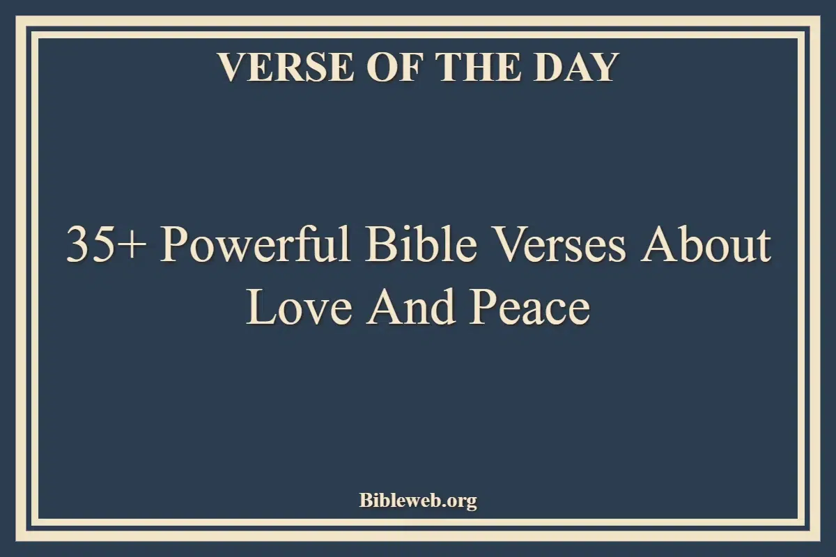 35+ Powerful Bible Verses About Love And Peace