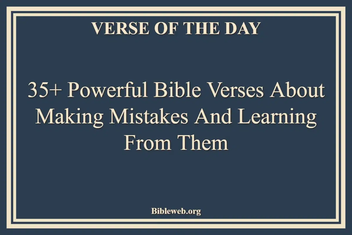 35+ Powerful Bible Verses About Making Mistakes And Learning From Them