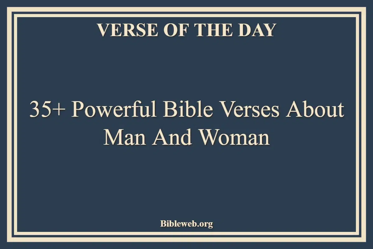35+ Powerful Bible Verses About Man And Woman