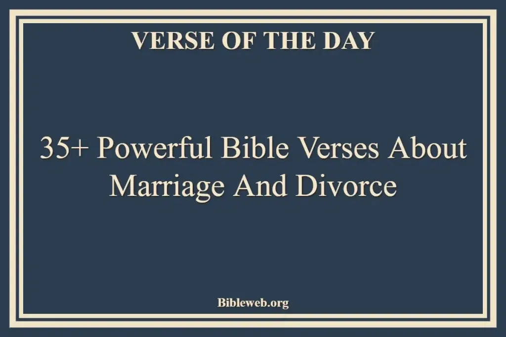 35+ Powerful Bible Verses About Marriage And Divorce