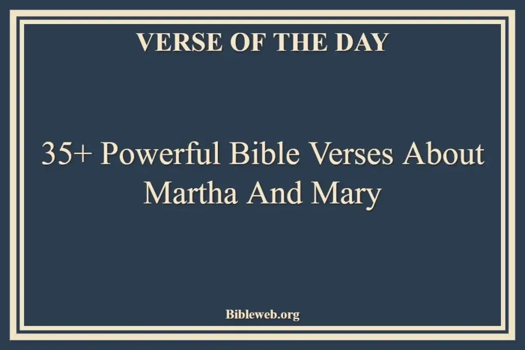 35+ Powerful Bible Verses About Martha And Mary