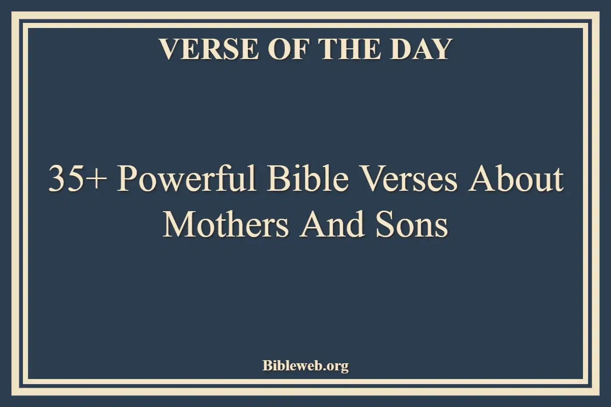 35+ Powerful Bible Verses About Mothers And Sons