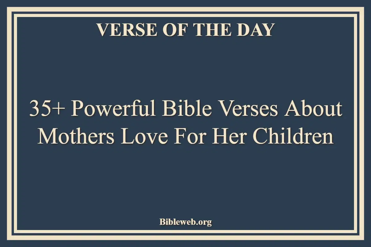 35+ Powerful Bible Verses About Mothers Love For Her Children