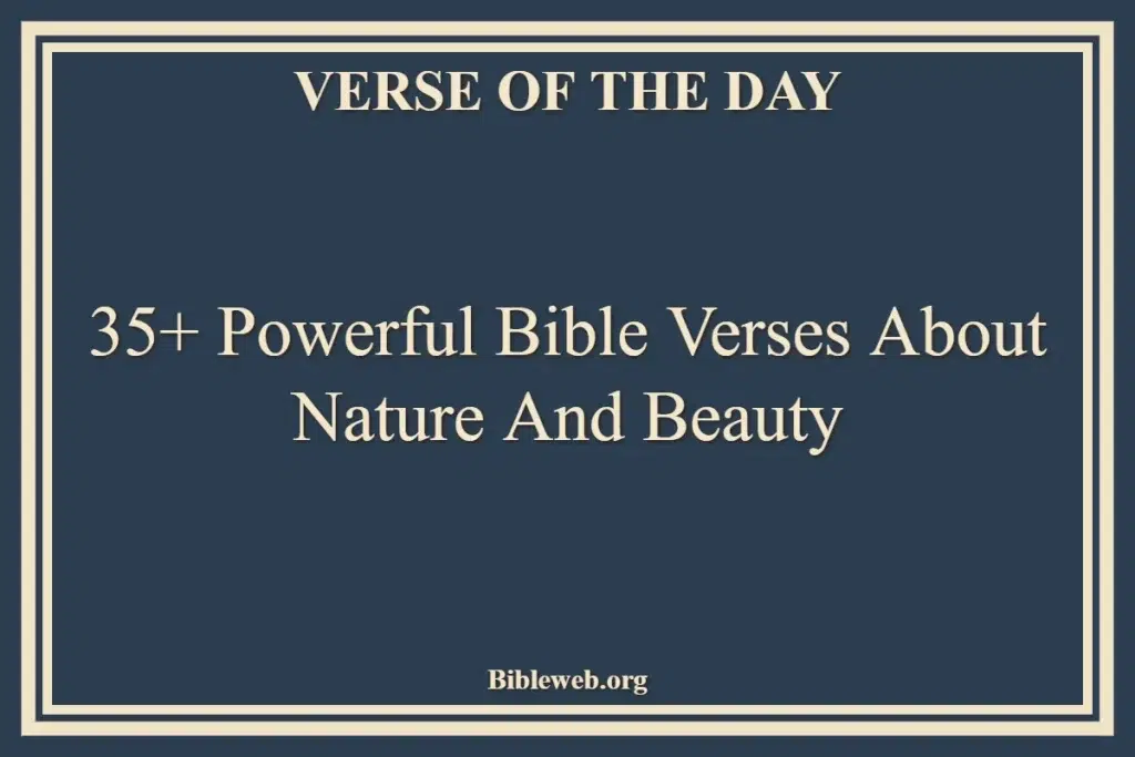 35+ Powerful Bible Verses About Nature And Beauty