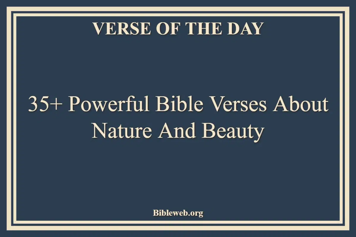 35+ Powerful Bible Verses About Nature And Beauty