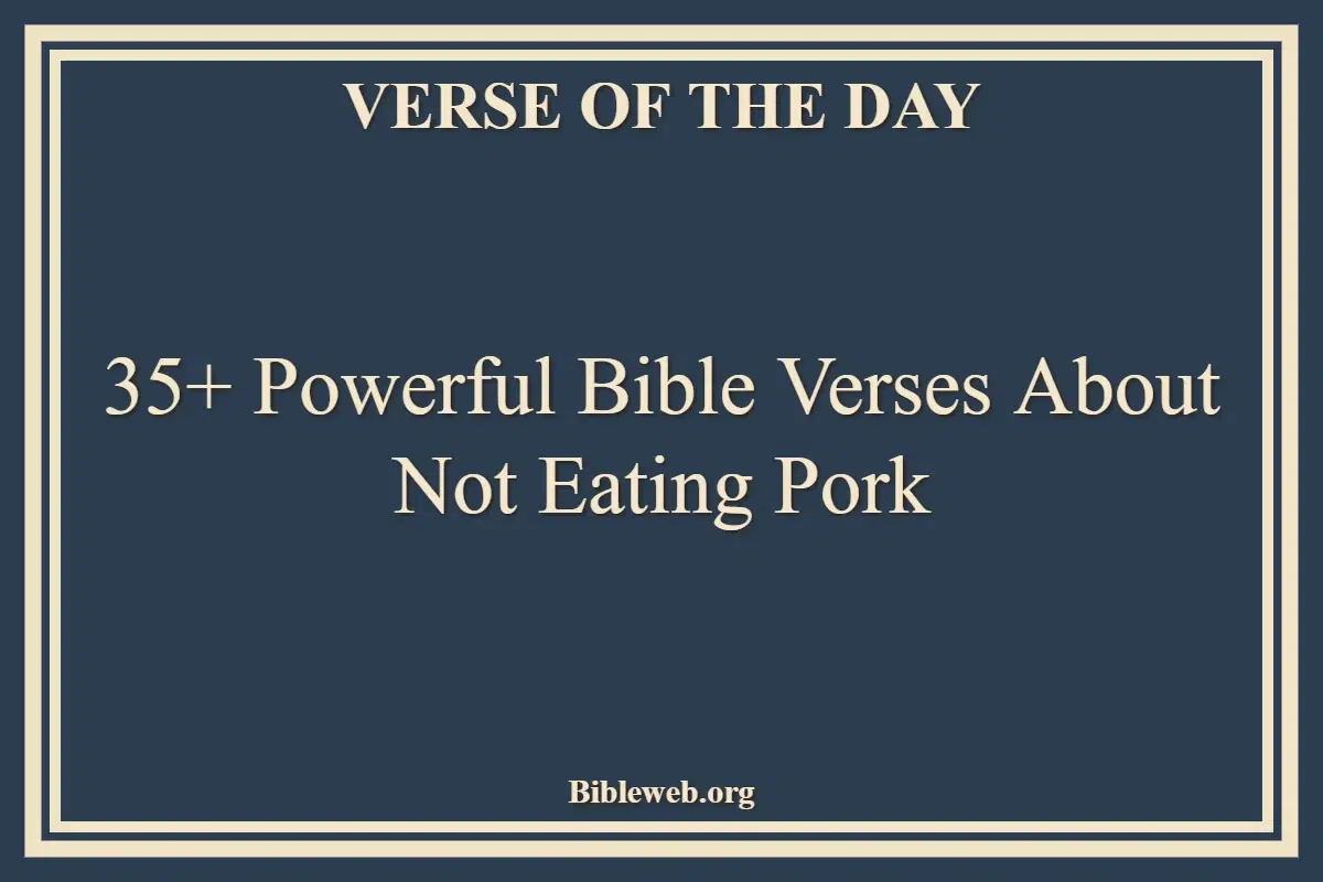 35+ Powerful Bible Verses About Not Eating Pork