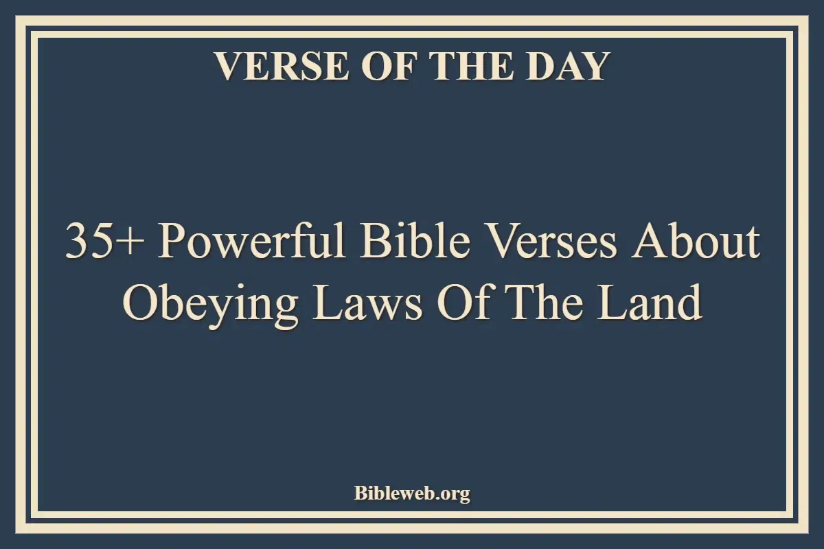 35+ Powerful Bible Verses About Obeying Laws Of The Land
