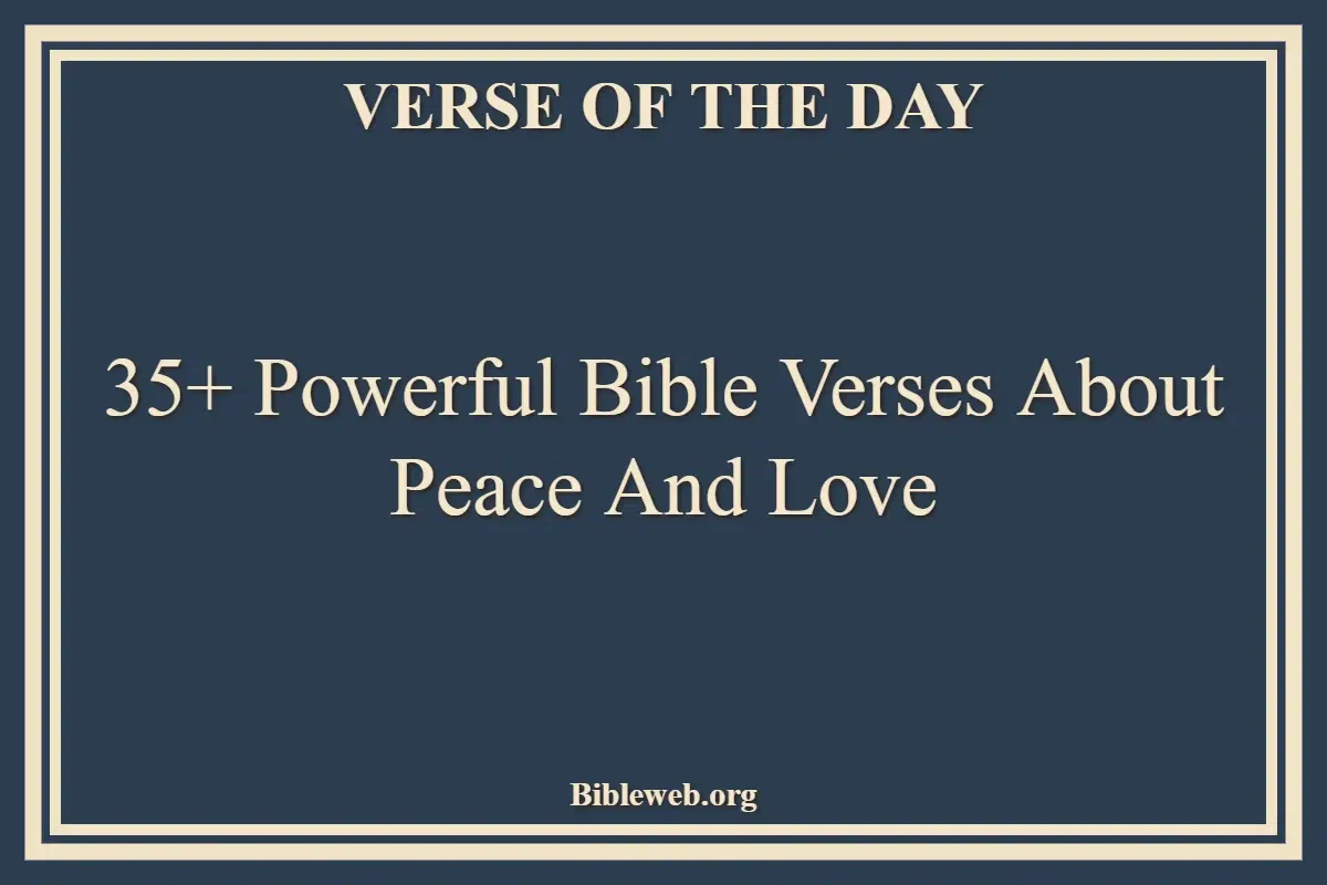 35+ Powerful Bible Verses About Peace And Love