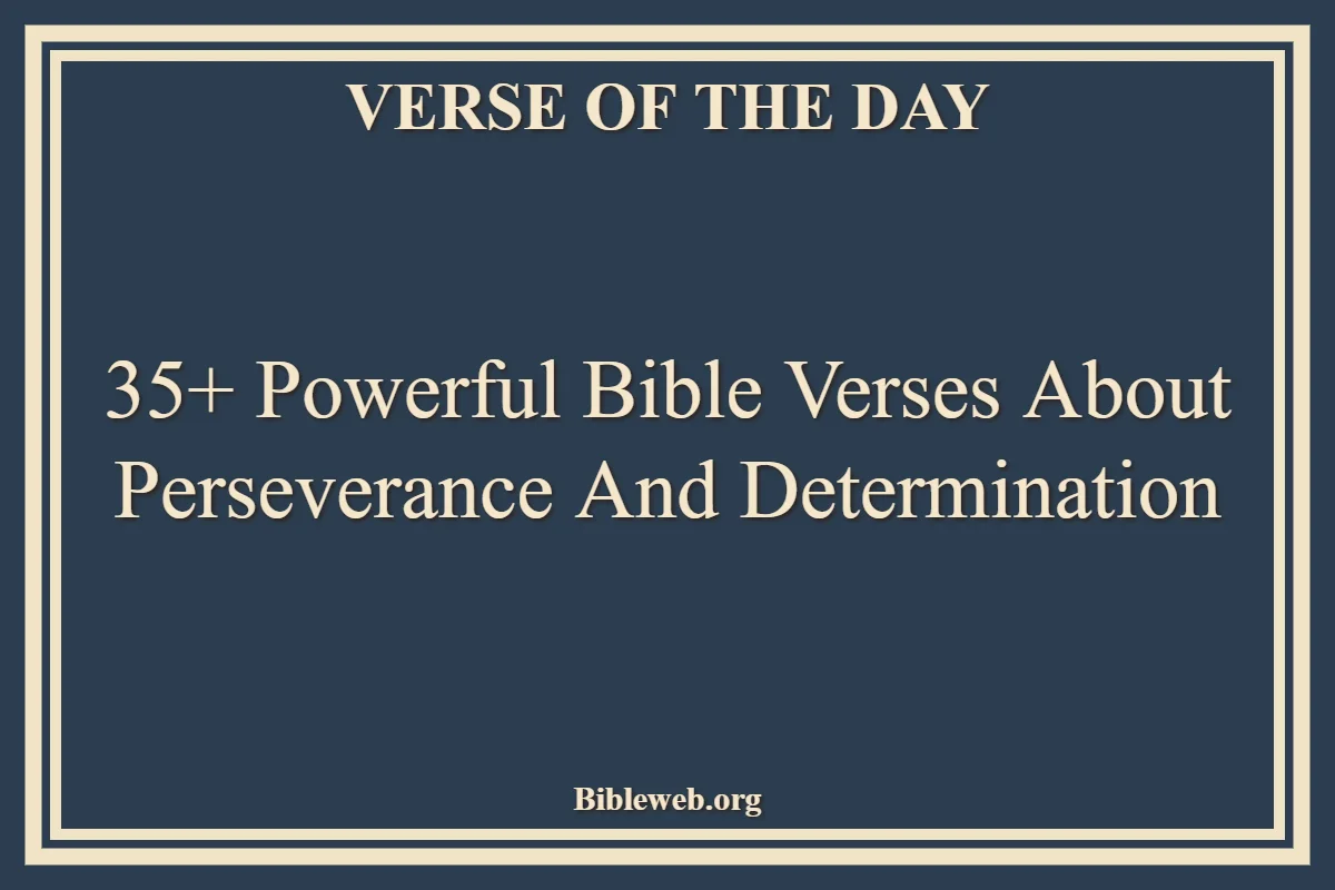 35+ Powerful Bible Verses About Perseverance And Determination