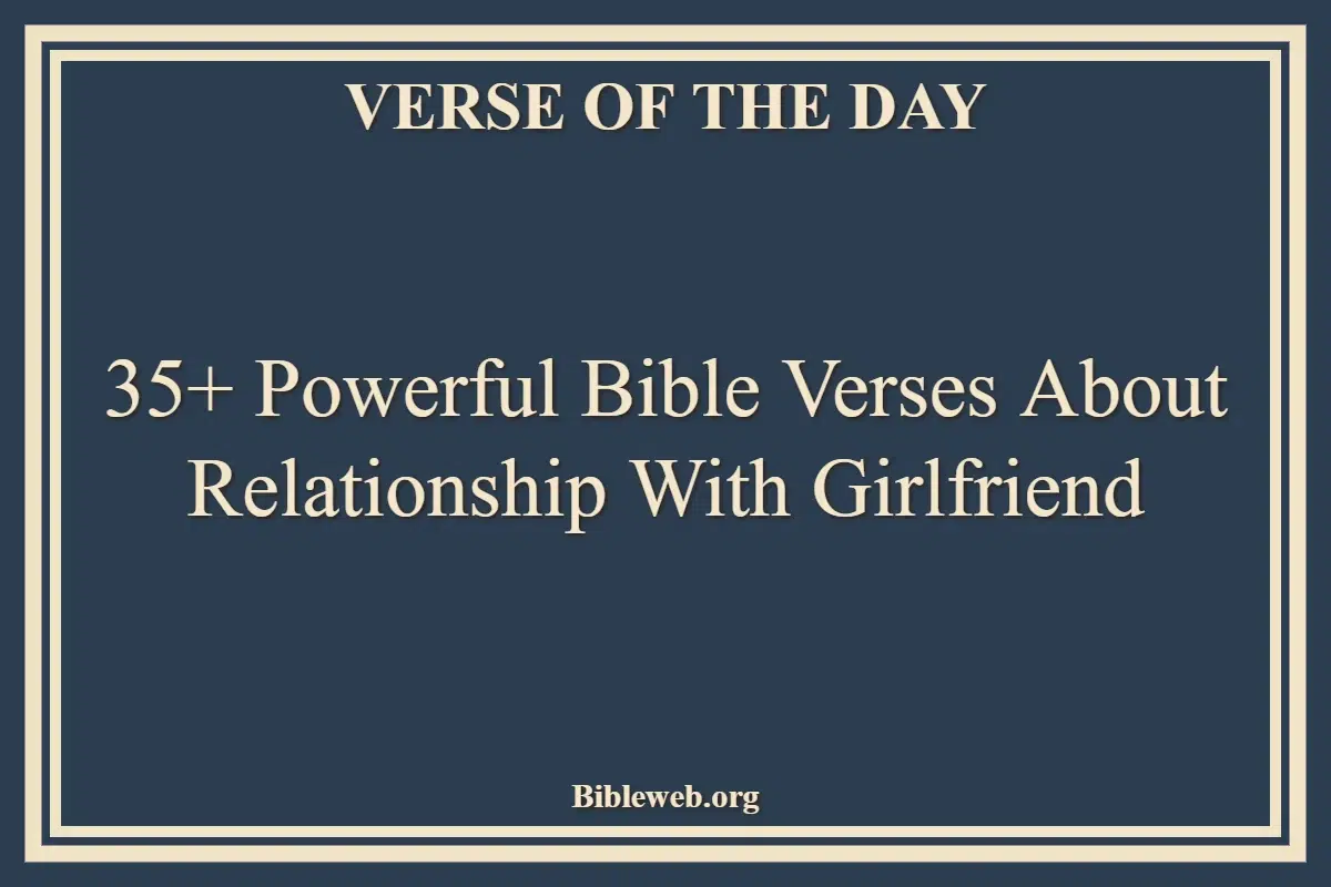 35+ Powerful Bible Verses About Relationship With Girlfriend