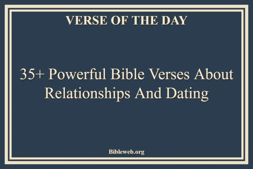 35+ Powerful Bible Verses About Relationships And Dating