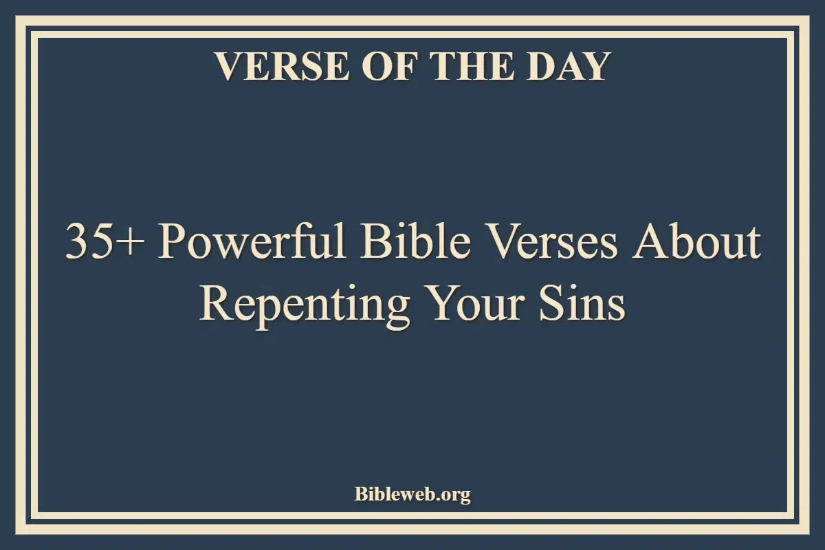 35+ Powerful Bible Verses About Repenting Your Sins