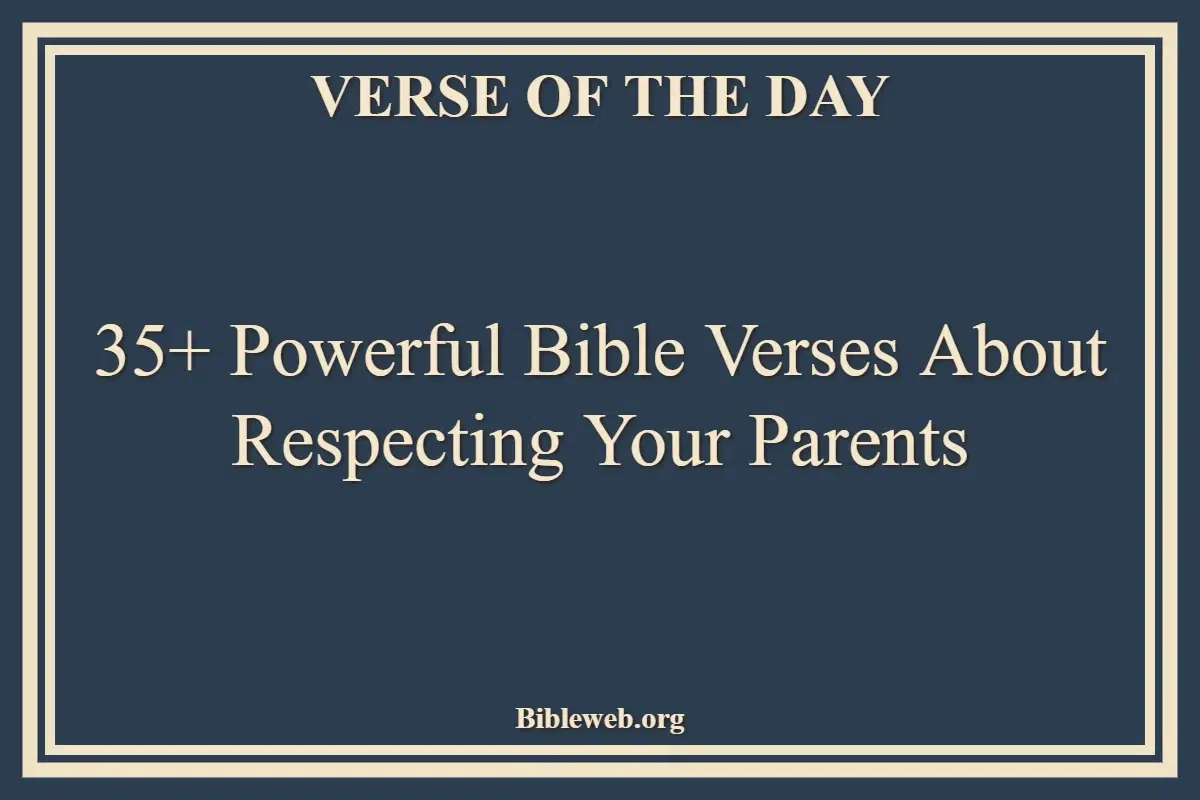 35+ Powerful Bible Verses About Respecting Your Parents