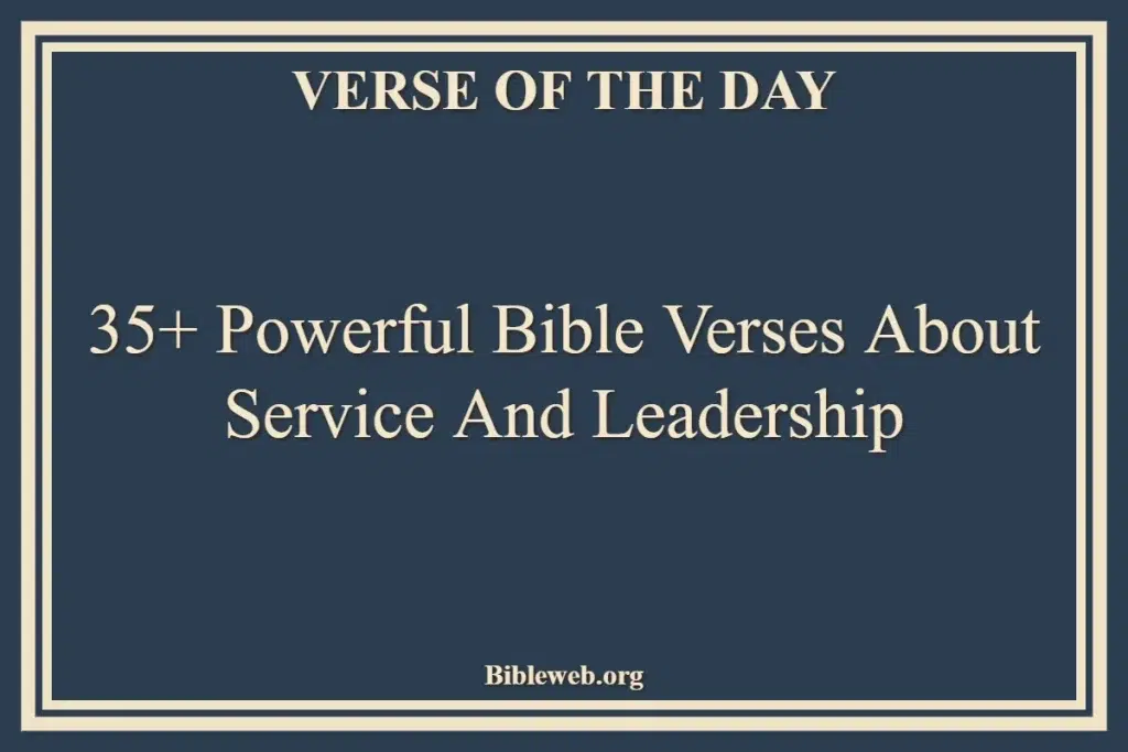 35+ Powerful Bible Verses About Service And Leadership