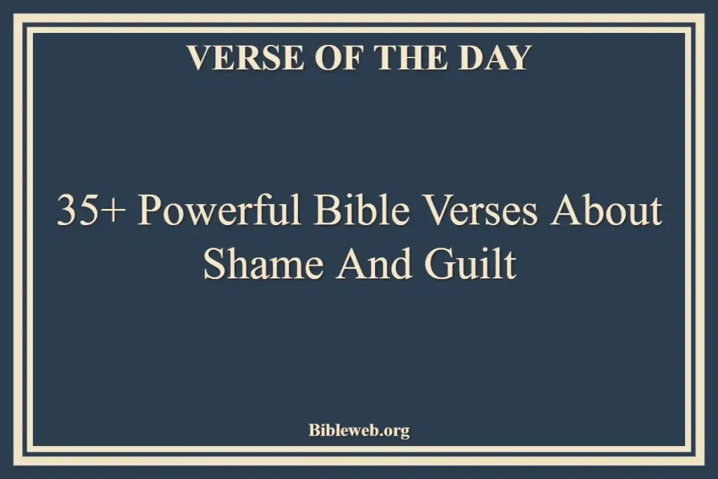 35+ Powerful Bible Verses About Shame And Guilt