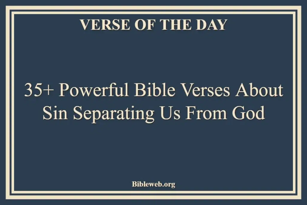 35+ Powerful Bible Verses About Sin Separating Us From God