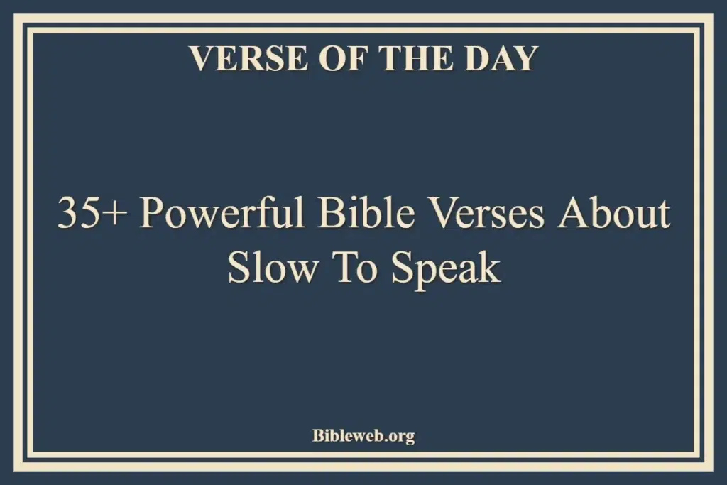 35+ Powerful Bible Verses About Slow To Speak