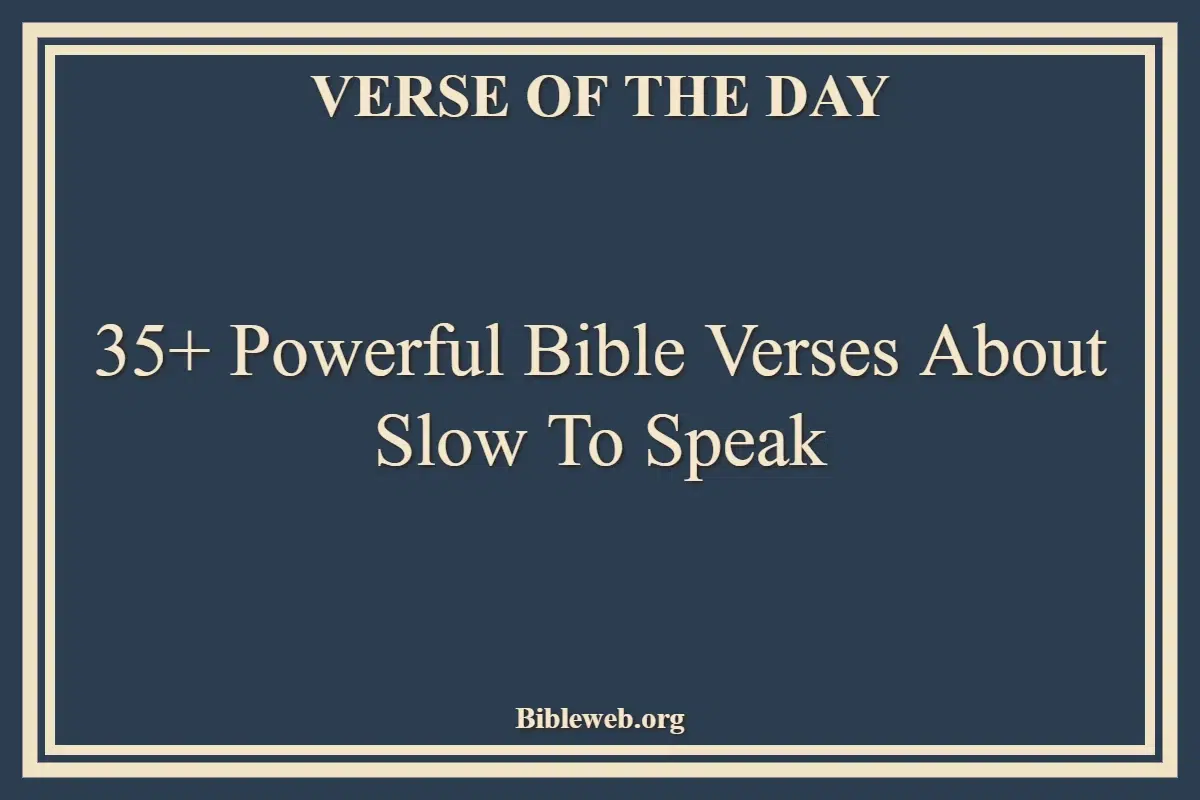 35+ Powerful Bible Verses About Slow To Speak