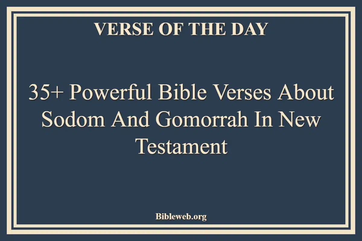 35+ Powerful Bible Verses About Sodom And Gomorrah In New Testament