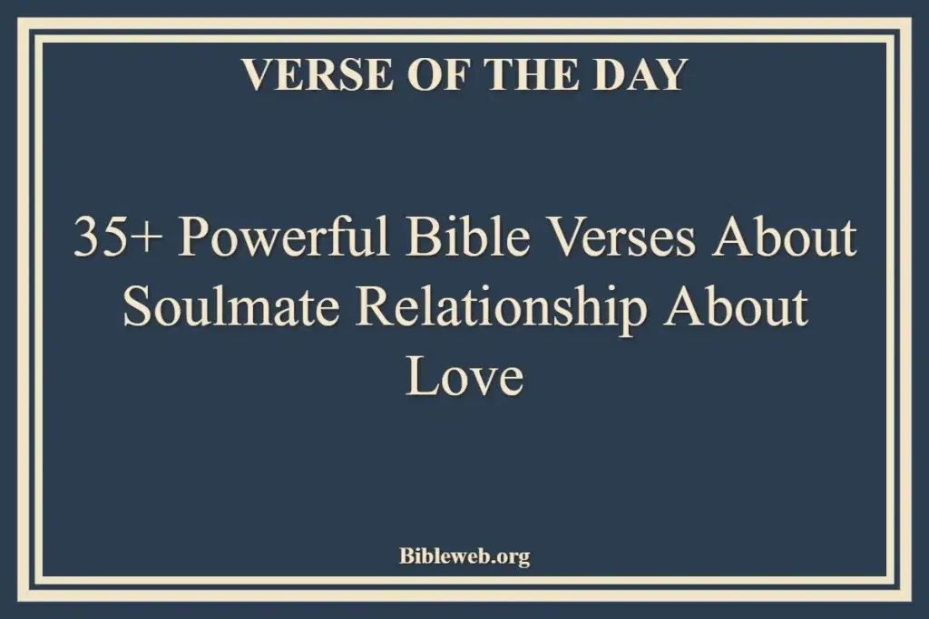 35+ Powerful Bible Verses About Soulmate Relationship About Love