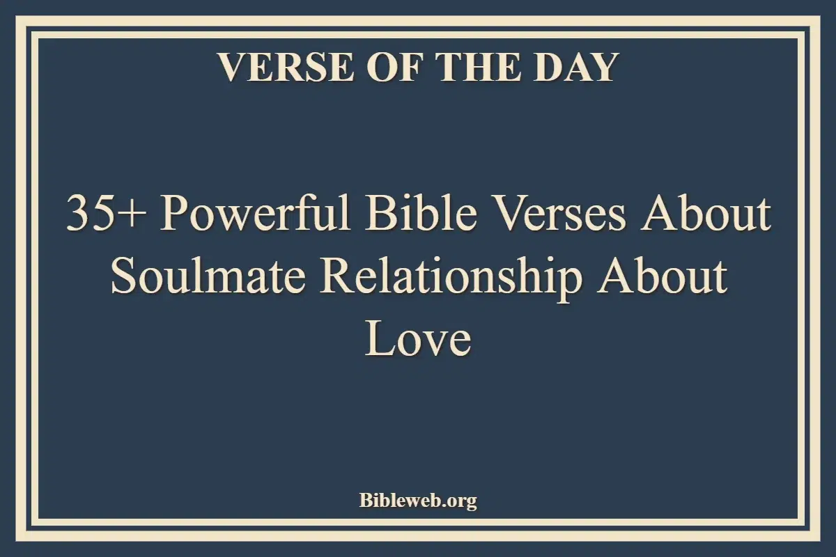 35+ Powerful Bible Verses About Soulmate Relationship About Love