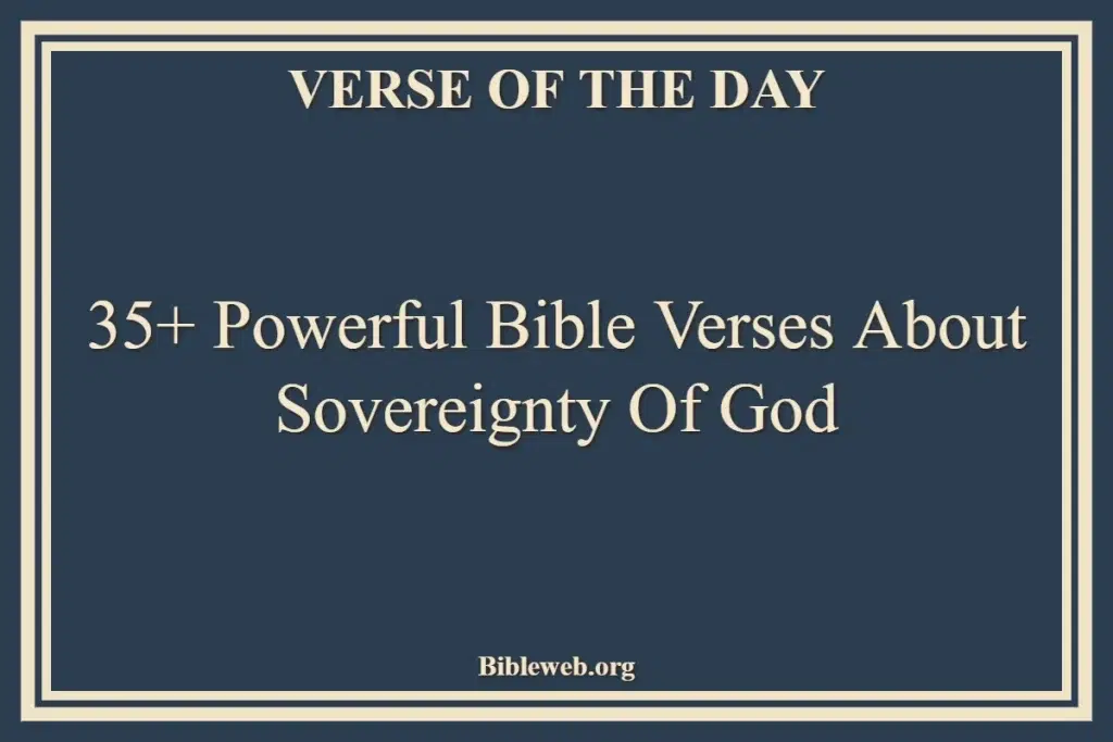 35+ Powerful Bible Verses About Sovereignty Of God