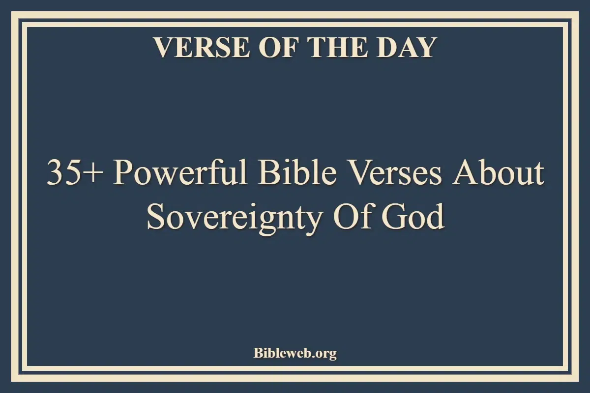 35+ Powerful Bible Verses About Sovereignty Of God