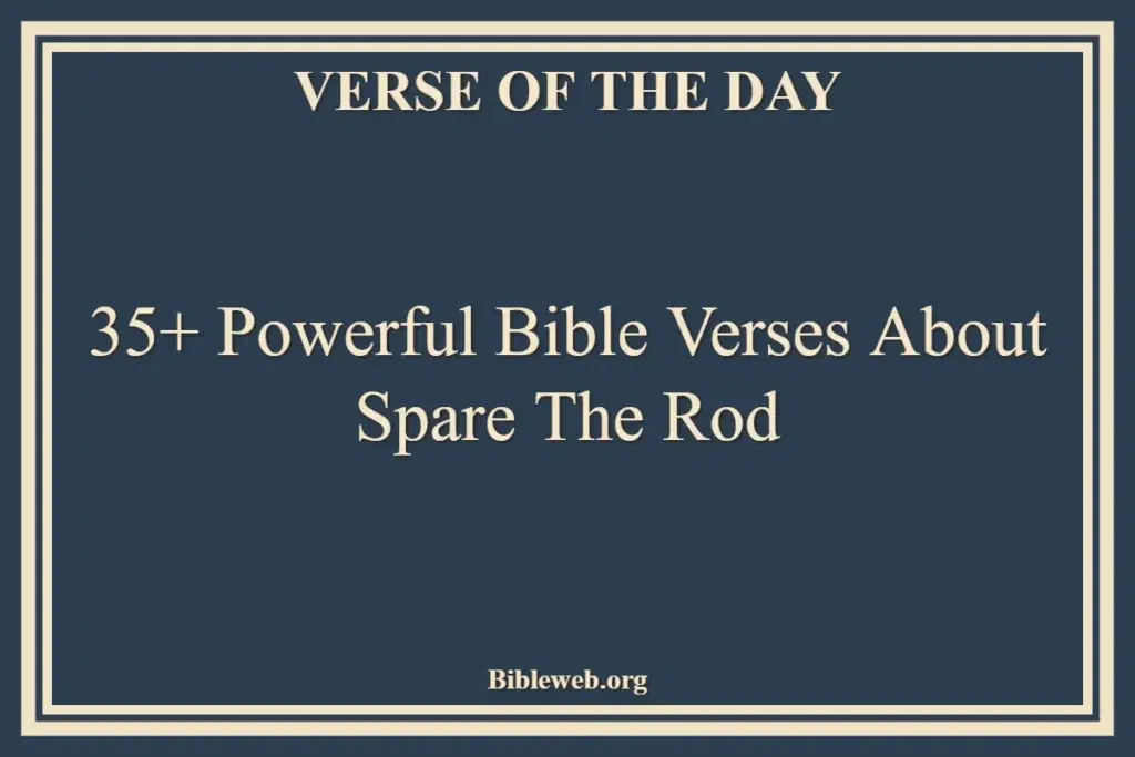 35+ Powerful Bible Verses About Spare The Rod