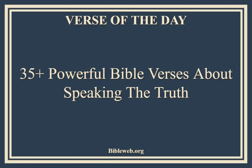 35+ Powerful Bible Verses About Speaking The Truth