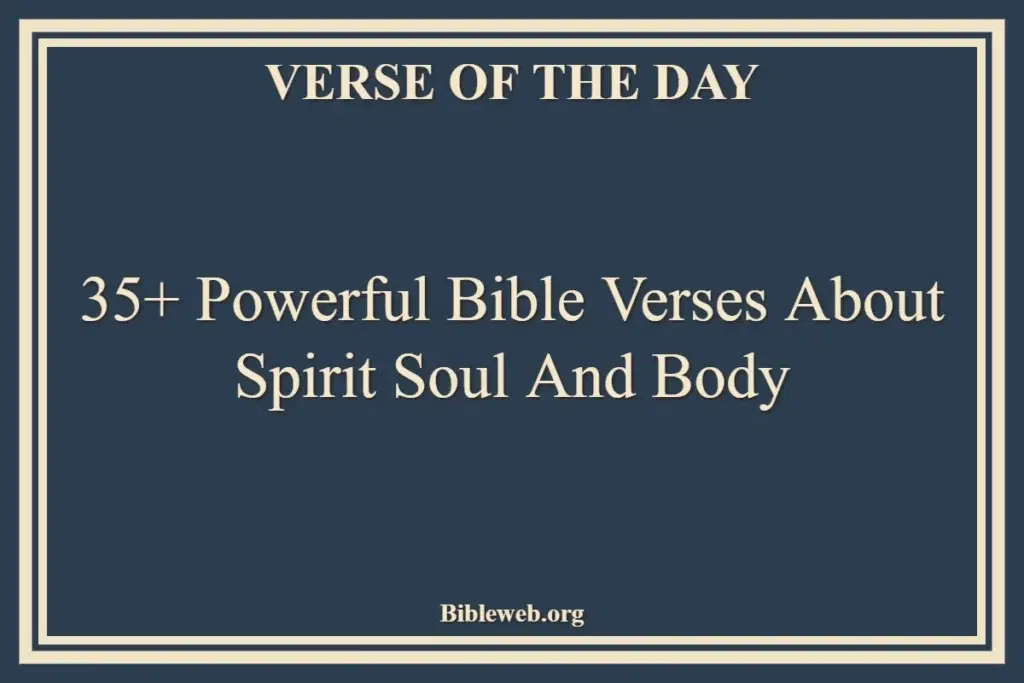 35+ Powerful Bible Verses About Spirit Soul And Body